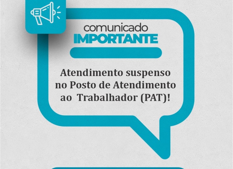 Atendimento suspenso no Posto de Atendimento ao Trabalhador (PAT)