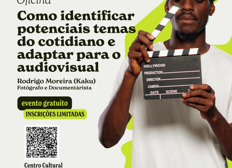 Oficina: “Como identificar potenciais temas do cotidiano e adaptar para o audiovisual” com Rodrigo Moreira