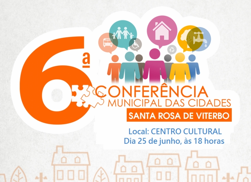 VEM AÍ A  6ª CONFERÊNCIA MUNICIPAL DA CIDADE DE SANTA ROSA DE VITERBO