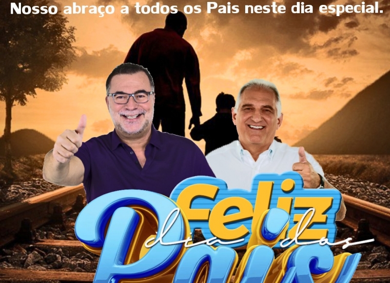 O Prefeito Omar Nagib e o vice Dr. Marco Antônio Di Serio desejam a todos um Feliz dia dos Pais!