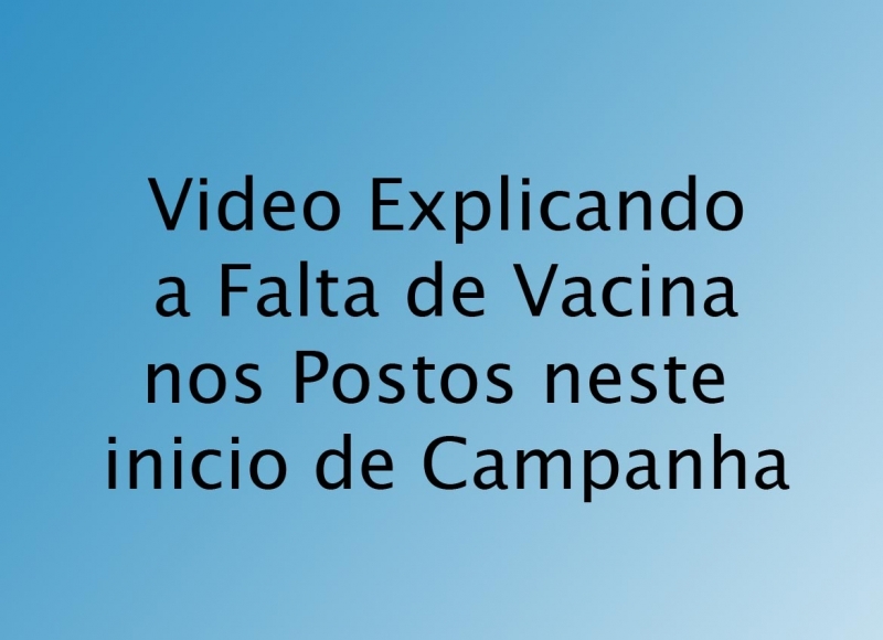 Explanação sobre o fato de Falta de Vacina neste início de Campanha